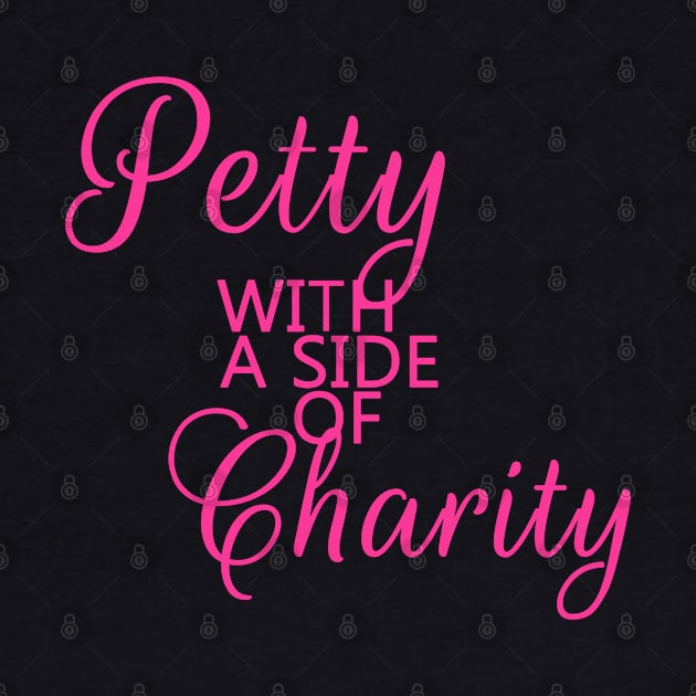 Petty with a side of charity by Dearly Mu